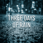 photo of rainy street with the words Three Days of Rain